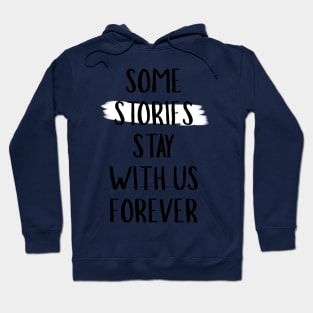 Some Stories Stay With Us Forever Hoodie